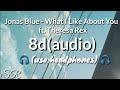 Jonas Blue - What I Like About You (un-Official Video) ft. Theresa Rex (8d audio)🎵🎧🎧 Jonas Blue - What I Like About You (un-Official Video) ft. Theresa Rex (8d audio)🎵🎧🎧