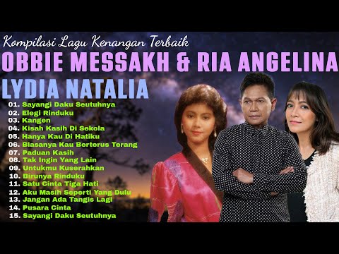 Obbie Messakh, Ria Angelina & Lydia Natalia | Kompilasi Lagu Kenangan Paling Menyentuh