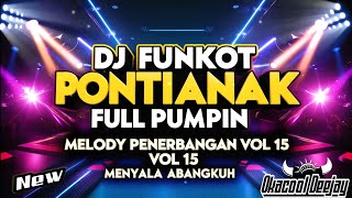 Download lagu DJ FUNKOT PONTIANAK FULL PUMPIN MELODY PENERBANGAN VOL 15  MENYALA ABANGKUH - OKACOOL DEEJAY mp3