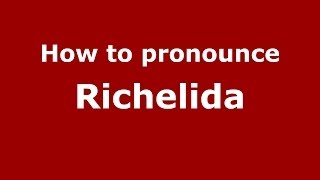 How to pronounce Richelida