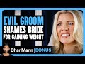 EVIL GROOM Shames BRIDE For Gaining Weight Dhar Mann Bonus