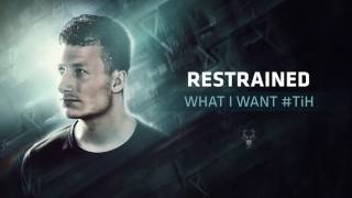 Restrained - What I Want #TiH