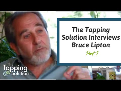 Bruce Lipton - The Tapping Solution -1