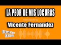 Vicente Fernandez - La Peor De Mis Locuras (Versión Karaoke)