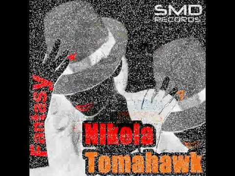 Nikola Tomahawk - Fantasy [SMD Records]