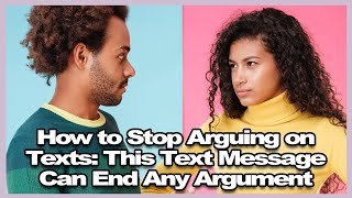 How to Stop Arguing on Texts: This Text Message Can End Any Argument