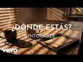 Intocable - ¿Dónde Estás? (Audio)