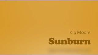 Sunburn- Kip Moore Lyrics