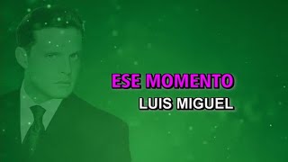 Luis Miguel - Ese momento (Karaoke)