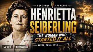 Henrietta Seiberling — The Woman Behind AA’s Beginning | May 12, 1935 (Historic Talk)