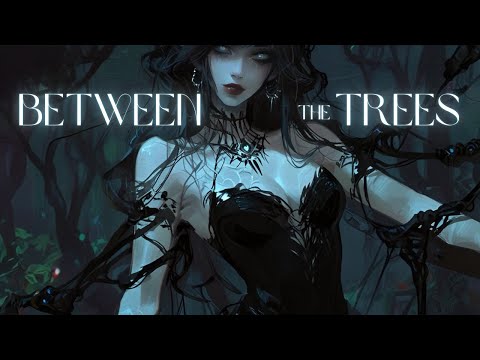 Between the Trees | Haunting Dark Fantasy Music