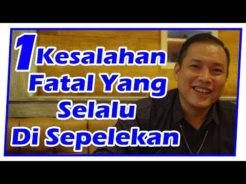 1 Kesalahan Fatal yang Selalu Disepelekan