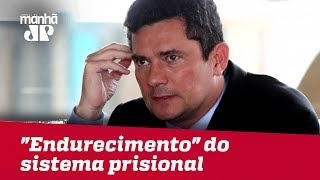 Moro defende “endurecimento” do sistema prisional