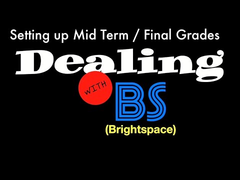 Dealing With Brightspace Setting Up Mid Term And Final Grades