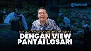 Menikmati Kuliner Khas Makassar Ditemani dengan View Pantai Losari