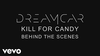 DREAMCAR - Kill for Candy (Behind the Scenes)