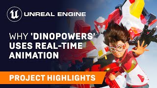  - Why ‘DinoPowers’ uses real-time animation | Spotlight | Unreal Engine