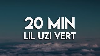 Lil Uzi Vert-20 Min [Lyrics]