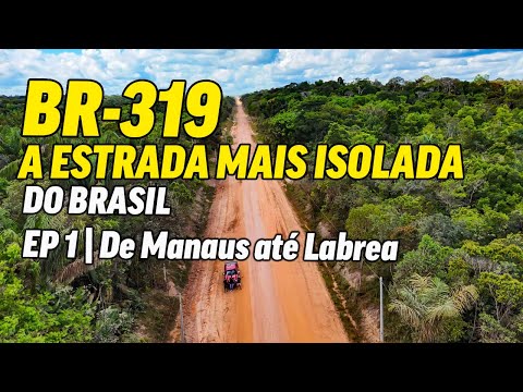 The BR 319 Crossing Begins: From Manaus to Lábrea in the Heart of the Amazon | Episode 1
