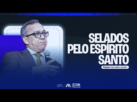 PR. CARVALHO JÚNIOR | SELADOS PELO ESPÍRITO SANTO | JULHO RENOVAÇÃO 2025 | AD BRÁS ITAPEVI