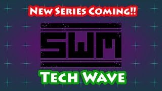New Series Coming - Tech Wave!