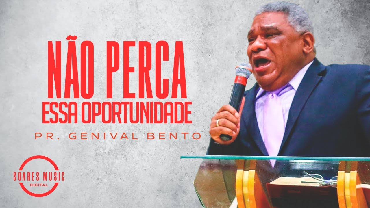 NÃO PERCA ESSA OPORTUNIDADE! PR GENIVAL BENTO
