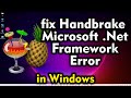 How To Fix Handbrake Microsoft Net Framework Error In Windows