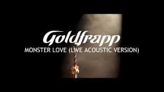 Goldfrapp: Monster Love (Live Acoustic Version)