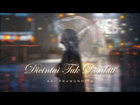 Ari Pramundito - Dicintai Tuk Disakiti (Official Lyric Video)