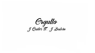Justin Quiles - Orgullo Ft. J Balvin  [Letra]