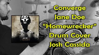 Josh Cassida Drum Cover: Converge - &quot;Homewrecker&quot;