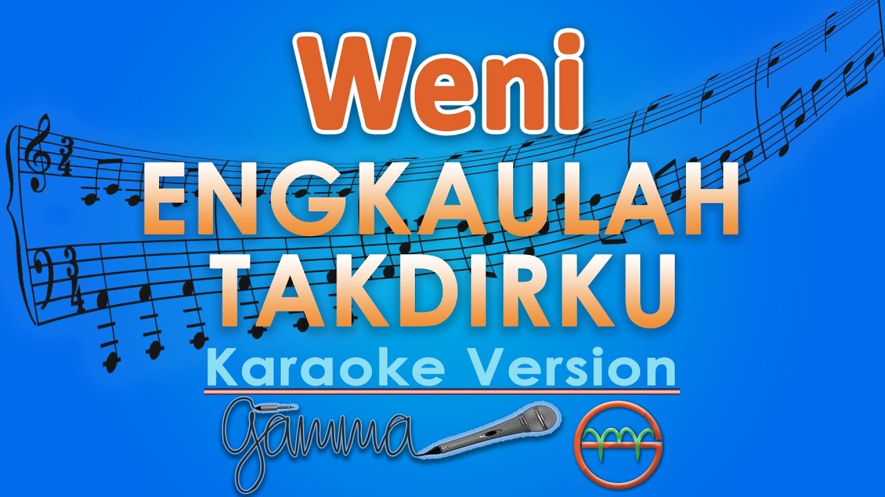 Weni - Engkaulah Takdirku (Karaoke Lirik Tanpa Vokal) by GMusic