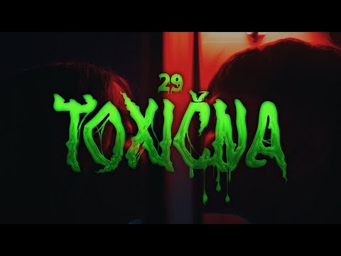 29 - TOXICNA (OFFICIAL VIDEO)