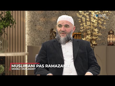 Modeli i Muslimanit | 29. Muslimani pas Ramazanit - Agim Bekiri
