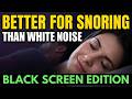 2 5X Better Than White Noise To Block Snoring Black Screen