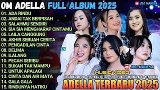 Download lagu OM ADELLA TERBARU 2025 | ANDAI TAK BERPISAH - SALAHMU SENDIRI - SIA SIA MENGHARAP CINTAMU mp3 Download lagu OM ADELLA TERBARU 2025 | ANDAI TAK BERPISAH - SALAHMU SENDIRI - SIA SIA MENGHARAP CINTAMU mp3