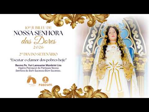 2º Dia do Setenário- 10º Jubileu de Nossa Senhora das Dores
