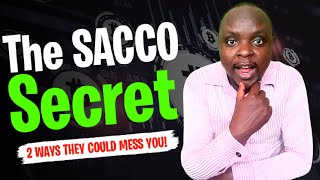 2 Ways Investing in a SACCO Could Mess you Bad!