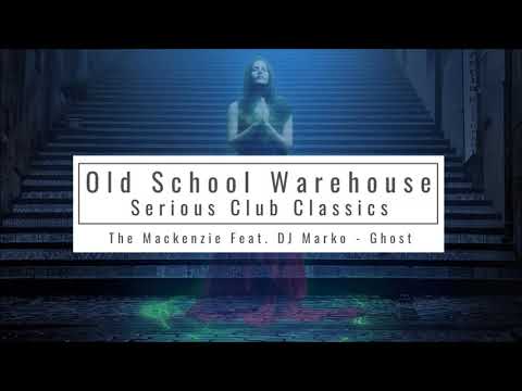 The Mackenzie Feat. DJ Marko - Ghost - Old School Warehouse