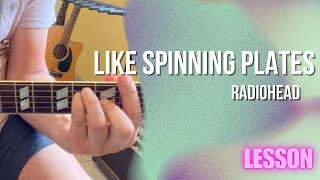 Radiohead - Like Spinning Plates (Acoustic Live Version) [Guitar Lesson / Tutorial]