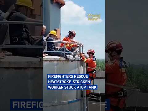 Firefighters rescue heatstroke-stricken worker stuck atop tank#worldnow