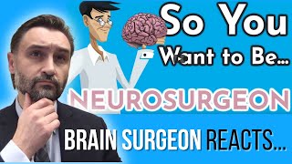 BRAIN SURGEON Reacts: So You Want to Be a Neurosurgeon - Med School Insiders