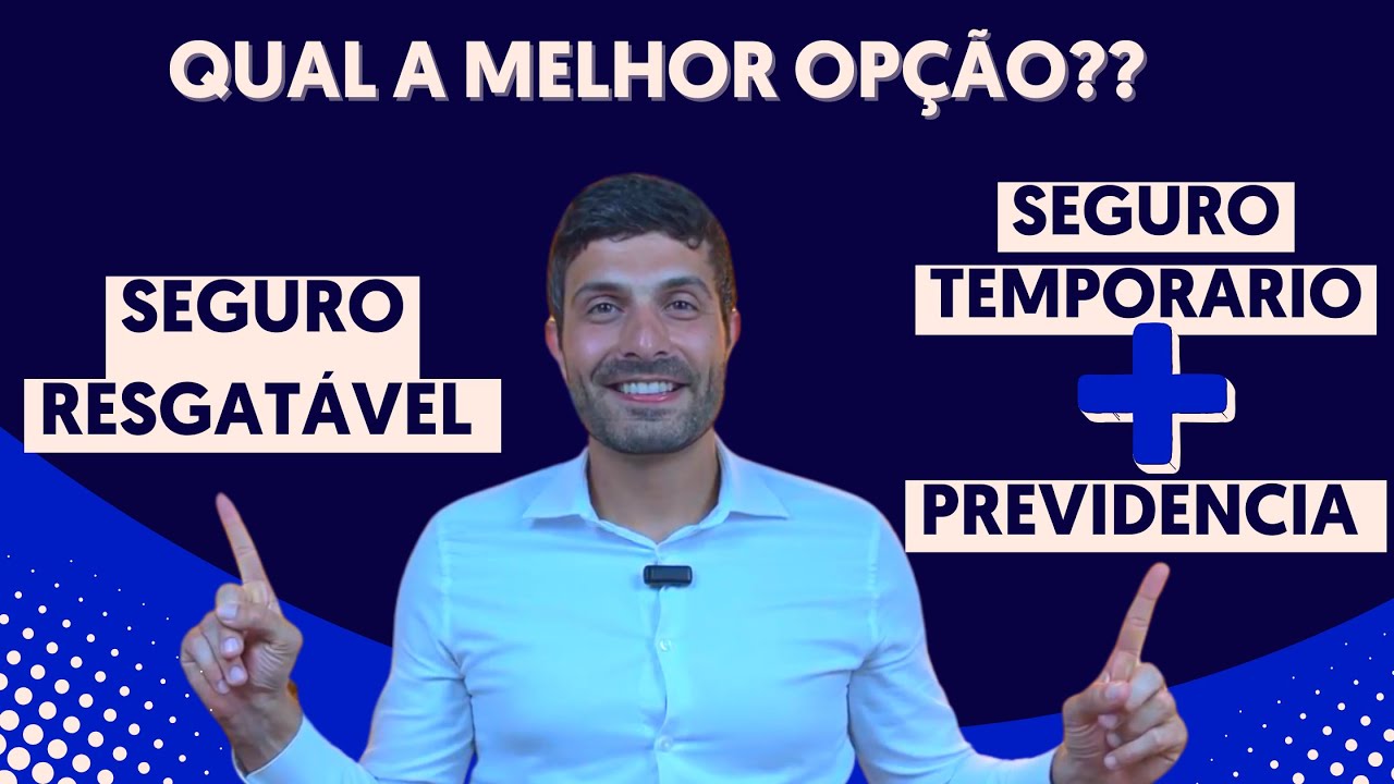 O que vale mais a pena: Seguro Resgatável OU Seguro Temporário e Previdência Privada???