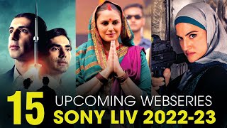 Top 15 Upcoming Webseries on SonyLIV in 2022 -2023 | SonyLIV 2.0 | Upcoming SonyLIV Originals