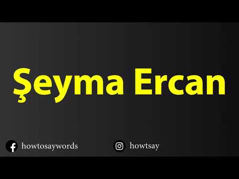 How To Pronounce Seyma Ercan