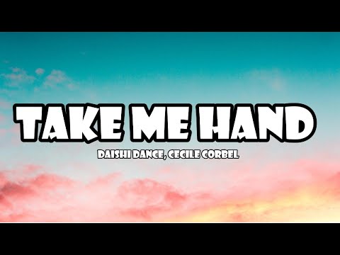 DAISHI DANCE, Cecile Corbel - Take Me Hand (Lyrics)