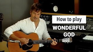 Paul Baloche - How to play &quot;Wonderful God&quot;