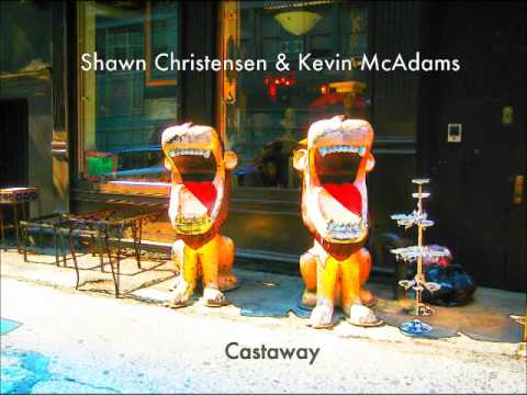 Shawn Christensen (Goodnight Radio, Stellastarr) & Kevin McAdams (Elefant, Solo) - Castaway