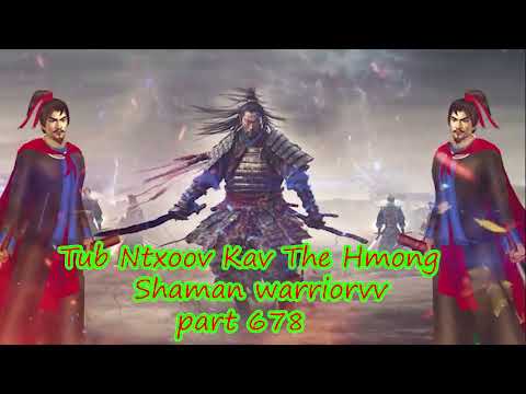 Tub Ntxoov kav The Hmong  warrior legendary  story Part 678 - 25/10/2023