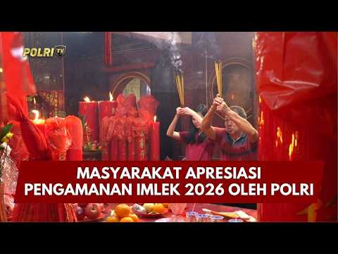 PRESISI UPDATE: MASYARAKAT APRESIASI PENGAMANAN IMLEK 2026 OLEH POLRI 17/02/26 (16.00)